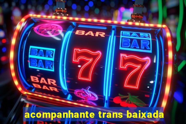 acompanhante trans baixada